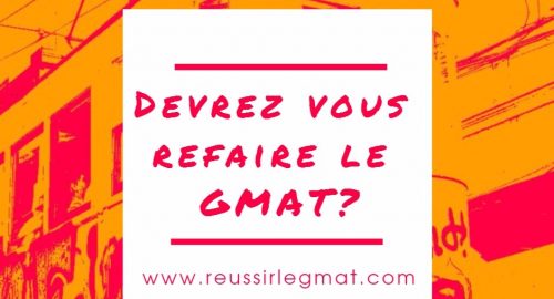 Devrez vous refaire le GMAT