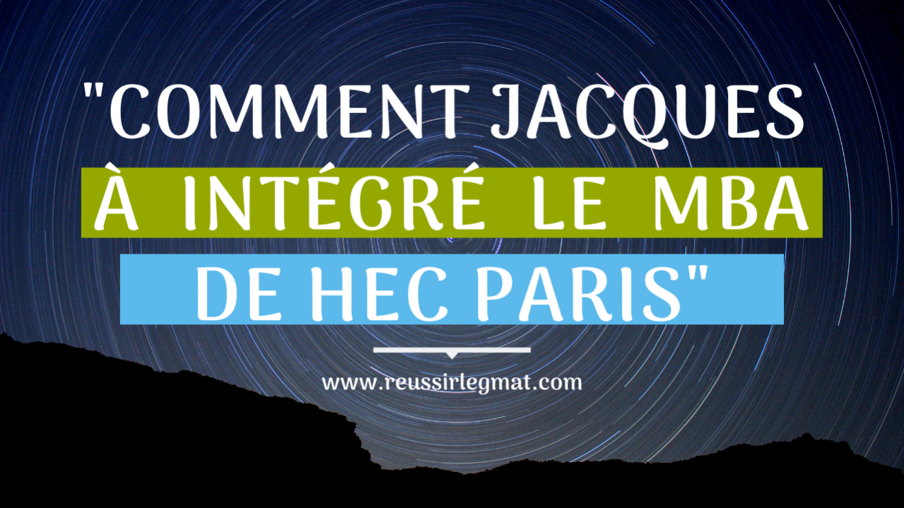 comment-jacques-a-integre-le-MBA-de-HEC-PARIS